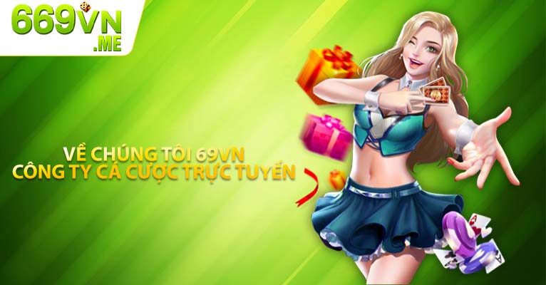 Về chúng tôi 69VN - Công ty cá cược trực tuyến