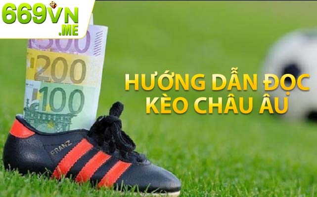 Hướng dẫn đọc kèo Châu Âu